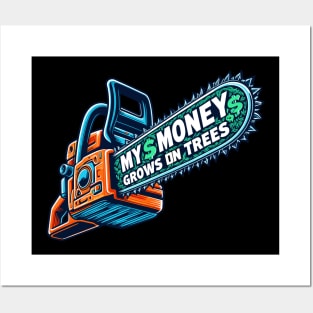 My Money Grows On Trees Funny Gifts For Arborists Posters and Art